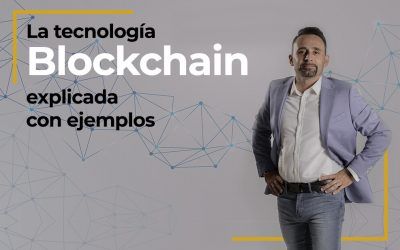 La tecnología blockchain explicada con ejemplos